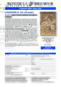 A Special Offer: Save 25%  LITERATURE OF THE CRUSADES Edited by SIMON THOMAS PARSONS AND LINDA M. PATERSON The interrelation of so-called “literary” and “historical” sources of the crusades,