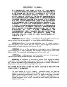 RESOLUTION NO[removed]A RESOLUTION BY THE TOWN COUNCIL OF CINCO BAYOU, FLORIDA SUPPORTING AN INTERSTATE CONNECTION BETWEEN I10 AND I-65 FOR THE EMERGENCY EVACUATION OF DEFENSE AND NON-DEFENSE MOTORIZED TRAFFIC WITHIN TH