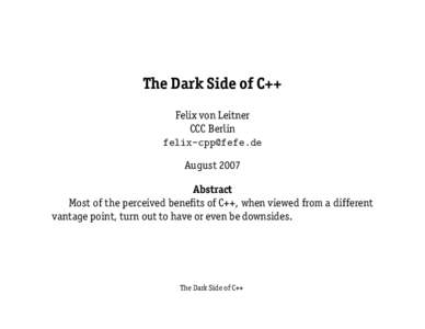 The Dark Side of C++ Felix von Leitner CCC Berlin  August 2007 Abstract