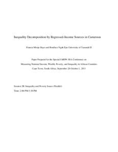 Inequality Decomposition by Regressed-Income Sources in Cameroon  Francis Menjo Baye and Boniface Ngah Epo University of Yaoundé II Paper Prepared for the Special IARIW-SSA Conference on Measuring National Income, Wealt