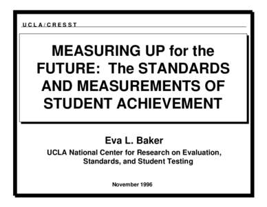 UCLA/CRESST  MEASURING UP for the FUTURE: The STANDARDS AND MEASUREMENTS OF STUDENT ACHIEVEMENT