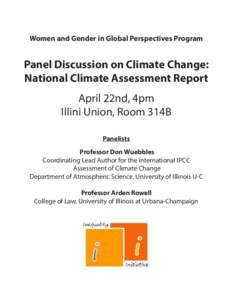 Women and Gender in Global Perspectives Program  Panel Discussion on Climate Change: National Climate Assessment Report April 22nd, 4pm Illini Union, Room 314B