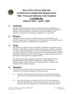 State of New Mexico Statewide Architectural Configuration Requirements Title: Virus and Malicious Code Standard S-STD006.001 Effective Date: April 7, 2005 1.