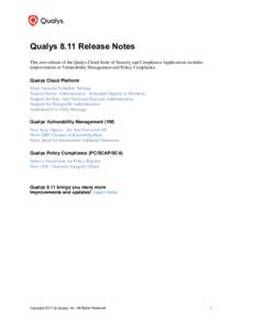 Qualys 8.11 Release Notes This new release of the Qualys Cloud Suite of Security and Compliance Applications includes improvements to Vulnerability Management and Policy Compliance. Qualys Cloud Platform More Granular Sc