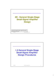 8D - General Single-Stage Small-Signal Amplifier Design The information in this work has been obtained from sources believed to be reliable. The author does not guarantee the accuracy or completeness of any information