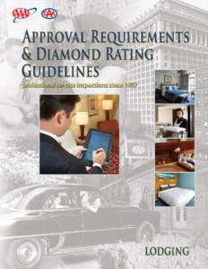 Dear Hospitality Professional, On behalf of AAA, I am pleased to introduce to you the latest edition of the Lodging Approval Requirements & Diamond Rating Guidelines. This year marks the 76th anniversary of AAA professi