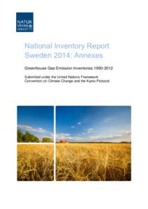 National Inventory Report Sweden 2014: Annexes Greenhouse Gas Emission InventoriesSubmitted under the United Nations Framework Convention on Climate Change and the Kyoto Protocol