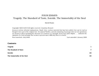 FOUR ESSAYS Tragedy, The Standard of Taste, Suicide, The Immortality of the Soul David Hume Copyright ©2010–2015 All rights reserved. Jonathan Bennett [Brackets] enclose editorial explanations. Small ·dots· enclose 