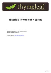 Tutorial: Thymeleaf + Spring  Document version: December 2014 Project version: 2.1.4.RELEASE Project web sit e: http://www.thymeleaf.org