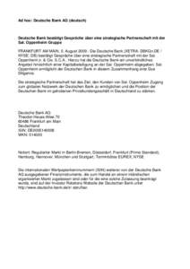 Ad hoc: Deutsche Bank AG (deutsch)  Deutsche Bank bestätigt Gespräche über eine strategische Partnerschaft mit der Sal. Oppenheim Gruppe FRANKFURT AM MAIN, 5. AugustDie Deutsche Bank (XETRA: DBKGn.DE / NYSE: D