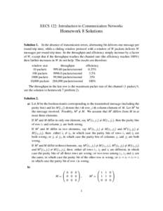 EECS 122: Introduction to Communication Networks  Homework 8 Solutions Solution 1. In the absence of transmission errors, alternating bit delivers one message per round-trip time, while a sliding window protocol with a w