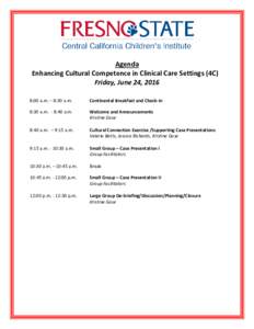 Agenda Enhancing Cultural Competence in Clinical Care Settings (4C) Friday, June 24, 2016 8:00 a.m. – 8:30 a.m.  Continental Breakfast and Check-In