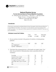 National Physician Survey  For the American Board of Internal Medicine Foundation N = 600 physicians nationwide (n = 360 PCPs; n = 240 specialists) Margin of error: + 4.0 percentage points February 12 through March 21, 2