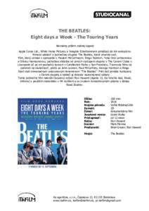 THE BEATLES: Eight days a Week - The Touring Years Neznámy príbeh známej kapely Apple Corps Ltd., White Horse Pictures a Imagine Entertainment prinášajú do kín exkluzívnu filmovú udalosť o jedinečnej skupine T