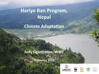 Hariyo Ban Program, Nepal Climate Adaptation Judy Oglethorpe, WWF January 2015
