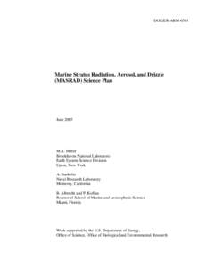 DOE/ER-ARMMarine Stratus Radiation, Aerosol, and Drizzle (MASRAD) Science Plan  June 2005