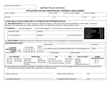 COUNTY OF REGISTRATION  MARINE POLICE DIVISION APPLICATION FOR BOAT REGISTRATION, TRANSFER & REPLACEMENT NAME OF OWNER