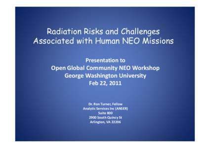 Radiation Risks and Challenges Associated with Human NEO Missions Presentation to Open Global Community NEO Workshop George Washington University Feb 22, 2011