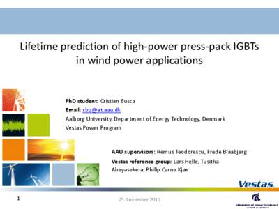 Lifetime prediction of high-power press-pack IGBTs in wind power applications PhD student: Cristian Busca Email:  Aalborg University, Department of Energy Technology, Denmark