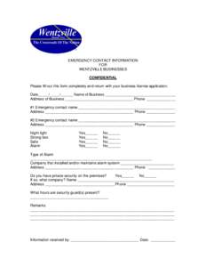 EMERGENCY CONTACT INFORMATION FOR WENTZVILLE BUSINESSES CONFIDENTIAL Please fill out this form completely and return with your business license application. Date_____/_____/______ Name of Business _______________________