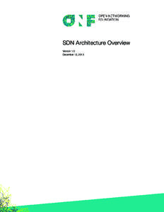 SDN Architecture Overview Version 1.0 December 12, 2013 SDN Architecture Overview