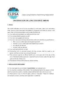 Cape Long Distance Swimming Association  INFORMATION ON LONG DISTANCE SWIMS 1. RULES The CLDSA officiates over all swims according to world open water swim association rules, some of which have been formulated to corresp
