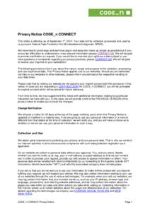 Privacy Notice CODE_n CONNECT st This notice is effective as of September 1 , 2014. Your data will be collected, processed and used by us pursuant Federal Data Protection Act (Bundesdatenschutzgesetz, BDSG). We have trie