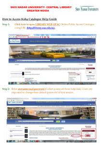 SHIV NADAR UNIVERSITY- CENTRAL LIBRARY GREATER NOIDA How to Access Koha Catalogue Help Guide Step 1: