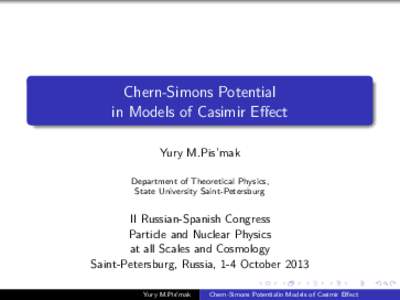 Chern-Simons Potential in Models of Casimir Effect Yury M.Pis’mak Department of Theoretical Physics, State University Saint-Petersburg