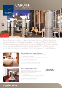 CARDIFF CENTRE  Novotel Cardiff Centre hotel is a 4-star hotel located in the centre of Cardiff, close to the