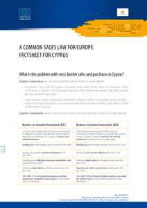 A Common Sales Law for Europe: Factsheet for Cyprus What is the problem with cross-border sales and purchases in Cyprus? Cypriot consumers are not fully benefitting from the EU’s Single Market. •	 A  t present, only