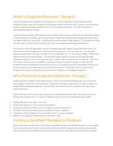 What is Cognitive-Behavior Therapy? Cognitive therapy focuses primarily on the thoughts and emotions that lead to certain behaviors, while behavioral therapy deals with changing and eliminating those unwanted behaviors. 