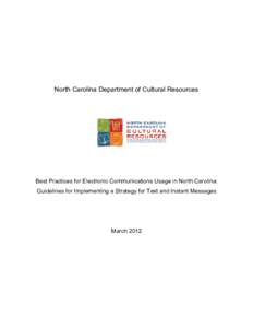 North Carolina Department of Cultural Resources  Best Practices for Electronic Communications Usage in North Carolina: Guidelines for Implementing a Strategy for Text and Instant Messages  March 2012
