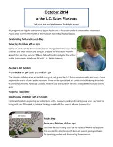 October 2014 at the L.C. Bates Museum Fall, Ant Art and Halloween flashlight tours! All programs are regular admission of $3 for Adults and $1 for youth under 18 unless other wise noted. Please dress warmly this month as