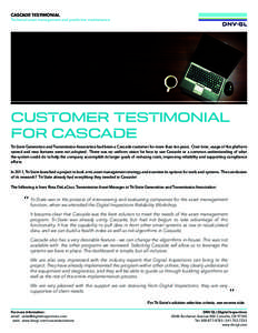CASCADE TESTIMONIAL Technical asset management and predictive maintenance CUSTOMER TESTIMONIAL FOR CASCADE Tri-State Generation and Transmission Association had been a Cascade customer for more than ten years. Over time,