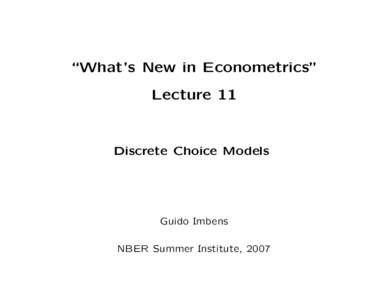 “What’s New in Econometrics” Lecture 11 Discrete Choice Models  Guido Imbens