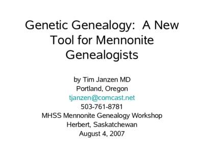 Genetic Genealogy: A New Tool for Mennonite Genealogists by Tim Janzen MD Portland, Oregon 