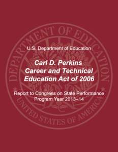 Carl D. Perkins Career and Technical Education Act of 2006: Report to Congress on State Performance, Program Year 2013–14