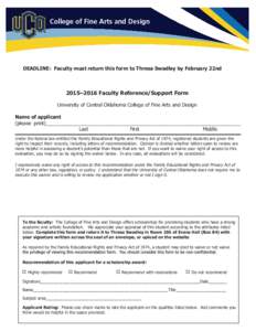 DEADLINE: Faculty must return this form to Thresa Swadley by February 22nd  2015–2016 Faculty Reference/Support Form University of Central Oklahoma College of Fine Arts and Design Name of applicant (please print)______