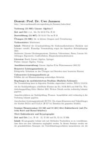 Dozent: Prof. Dr. Uwe Jannsen http://www.mathematik.uni-regensburg.de/Jannsen/index.html Vorlesung): Lineare Algebra I Zeit und Ort: 4 st., Mo, DoUhr, H 31 Zentralu ¨ bung): MiUhr im H 31