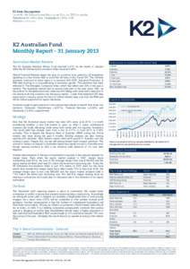 K2 Australian Fund Monthly Report - 31 January 2013 Australian Market Review The K2 Australia Absolute Return Fund returned 4.47% for the month of January while the All Ordinaries Accumulation Index returned 5.08%.