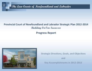 The Law Courts of Newfoundland and Labrador  Provincial Court of Newfoundland and Labrador Strategic PlanBuilding On Our Successes  Progress Report