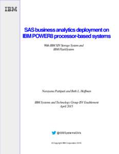 SAS business analytics deployment on IBM POWER8 processor-based systems With IBM XIV Storage System and IBM FlashSystem  Narayana Pattipati and Beth L. Hoffman
