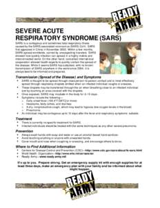 SEVERE ACUTE RESPIRATORY SYNDROME (SARS) SARS is a contagious and sometimes fatal respiratory illness caused by the SARS-associated coronavirus (SARS-CoV). SARS first appeared in China in NovemberWithin a few mont