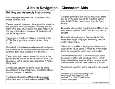 Aids to Navigation – Classroom Aids Printing and Assembly Instructions: Print the pages you need – NO SCALING – That makes the slots work The colors go all the way to the edge of the sheet for the bottom of the ATO