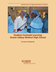 Stanford Center for Opportunity Policy in Education  Student-Centered Learning: Dozier-Libbey Medical High School By Diane Friedlaender