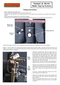 ‘Sammie’ & ‘Bertie’ Boiler Top Up System Fitting Instructions Remove steam dome from safety valve. Remove 8BA body retaining nut from just in front of safety valve. Disconnect the gas pipe from the jet holder and