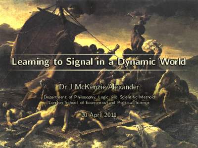 Learning to Signal in a Dynamic World Dr J McKenzie Alexander Department Department of of Philosophy, Philosophy, Logic