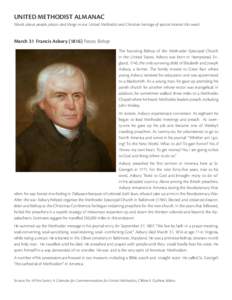 UNITED METHODIST ALMANAC Words about people, places and things in our United Methodist and Christian heritage of special interest this week: March 31 Francis AsburyPastor, Bishop The founding Bishop of the Method
