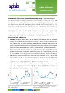 AGBIZ RESEARCH AGRI-COMMODITIES WEEKLY WRAP South African Agricultural Commodities Weekly Wrap – 09 December 2016 South African agricultural commodity markets painted a mixed picture this week. The weekly average white